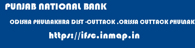 PUNJAB NATIONAL BANK  ODISHA PHULNAKHRA DIST -CUTTACK ,ORISSA CUTTACK PHULNAKHRA, (ORISSA)  ifsc code
